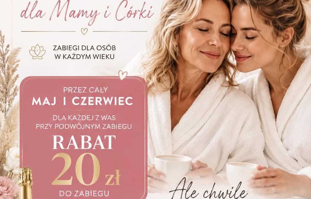 Promocja z okazji Dnia Mamy: wspólne zabiegi dla mamy i córki z rabatem 20 zł i szampanem gratis.